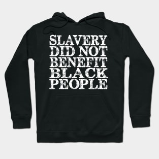 Slavery Did Not Benefit Black People Hoodie